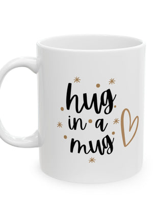 Hug in a mug Ceramic Coffee Mug, Cute Gift for Friends, Tea Lovers, Home Decor, Personalized Drinkware