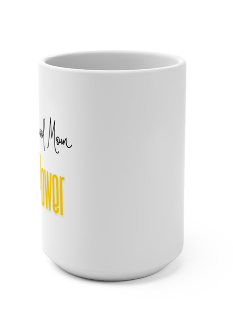 Super Mom Mug - 15oz Coffee Cup, Mom Gift, Mother's Day Present, Tea and Coffee Lover, Unique Gift for Mom